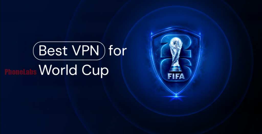 5 Best VPNs to Watch FIFA World Cup 2026 from Anywhere